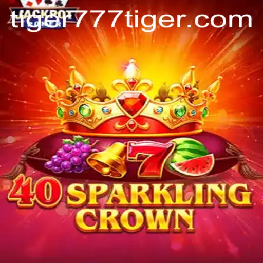 Introduction to 40SparklingCrown: Explore the Thrills of 777tiger