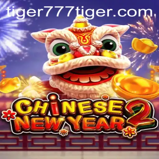 Experience the Thrill of CHINESENEWYEAR2: The Exciting World of 777tiger